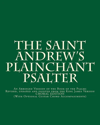 The Saint Andrew's Plainchant Psalter: An Abridged Version of the Book of the Psalms
