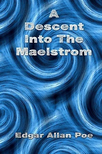 A Descent Into The Maelstrom