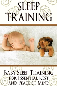Sleep Training: Baby Sleep Training for Essential Rest and Peace of Mind