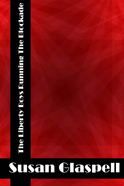 The Liberty Boys Running The Blockade: (Harry Moore Classics Collection)