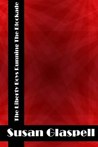 The Liberty Boys Running The Blockade: (Harry Moore Classics Collection)