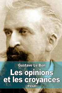 Les opinions et les croyances: Genï¿½se, ï¿½volution