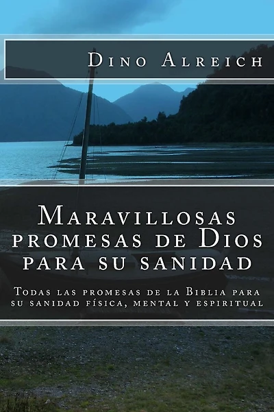 Maravillosas promesas de Dios para su sanidad: Todas las promesas de la Biblia para su sanidad f�sica, mental y espiritual