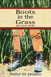 Boots In The Grass: Story Of Love And War
