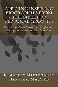 Applying Inspiring Biographies from the Bible for Personal Growth: Examining Faith, Optimism, Forgiveness, Courage and Perseverance