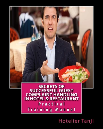 Secrets of Successful Guest Complaint Handling in Hotel & Restaurant: Practical Training Manual for Hoteliers & Hospitality Management Students