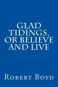 Glad Tidings, or Believe And Live