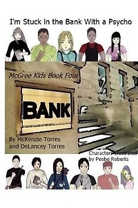 I'm Stuck in the Bank With A Psycho: The McGree Kids book 4
