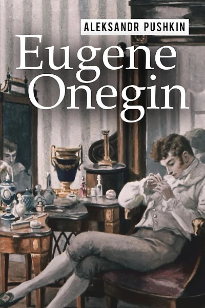 Eugene Onegin: A Romance of Russian Life in Verse
