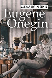 Eugene Onegin: A Romance of Russian Life in Verse