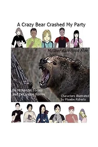 A Crazy Bear Crashed My Party: The McGree Kids Book 5