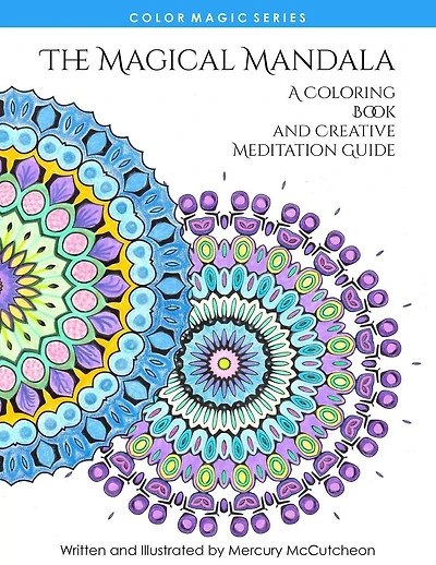 The Magical Mandala: Mandalas and Meditations