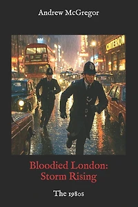 Bloodied London: Storm Rising: The 1980s