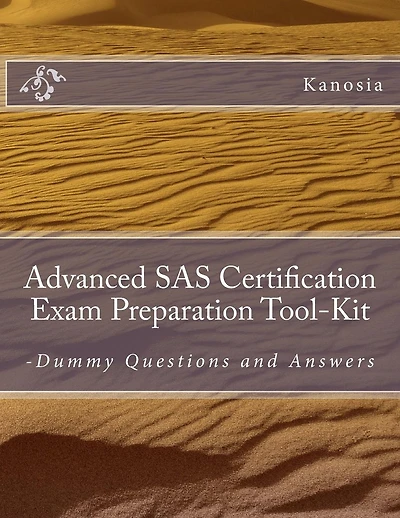 Advanced SAS Certification Exam Preparation Tool-Kit: -Dummy Questions and Answers