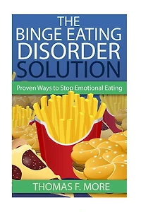 The Binge Eating Disorder Solution: Proven Ways To Stop Emotional Eating