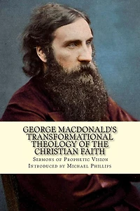 George Macdonald's Transformational Theology of the Christian Faith