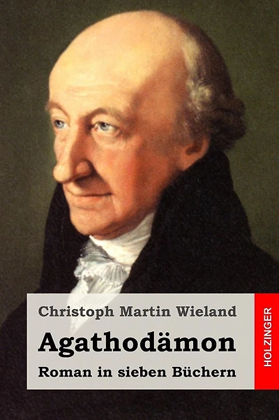 Agathodämon: Roman in sieben Büchern