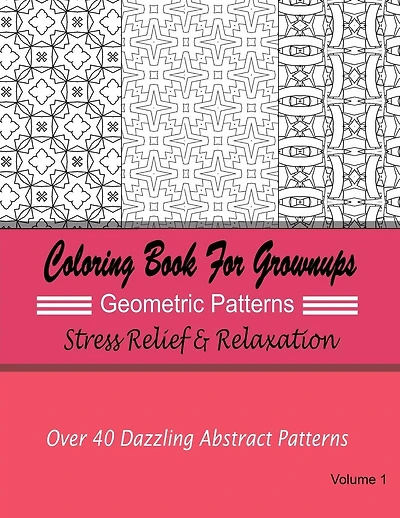 Coloring Books For Grownups Geometric Patterns: Stress Relief & Relaxation: Over 40 Dazzling Abstract Patterns