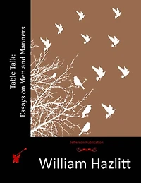 Table Talk: Essays on Men and Manners