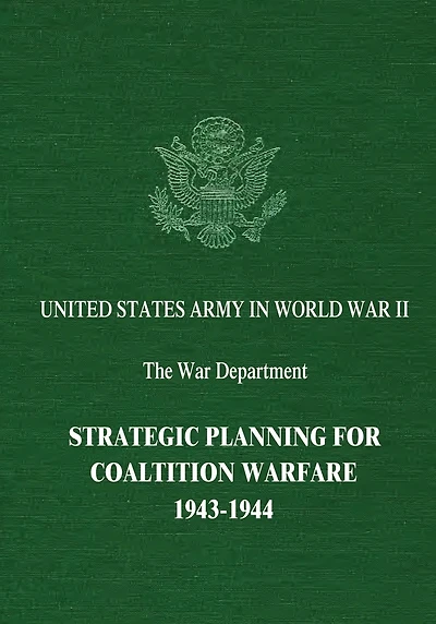 Strategic Planning for Coalition Warfare: 1943-1944