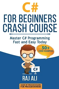 C#: C# For Beginners Crash Course: Master C# Programming Fast and Easy Today
