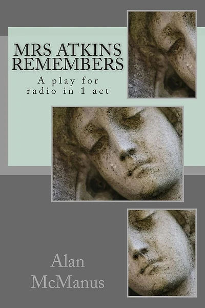 Mrs Atkins remembers: A play for radio in 1 act