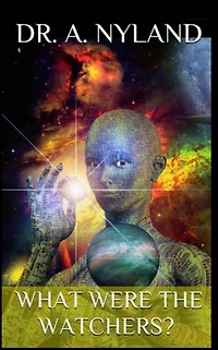 What were the Watchers?: Discover Truth!