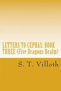 Letters to Cephas: Book Three: An Account of the Travels of Thomas the Apostle along the Silk Road, in the Third and Fourth Years after the Crucifixion of Jesus of Nazareth.