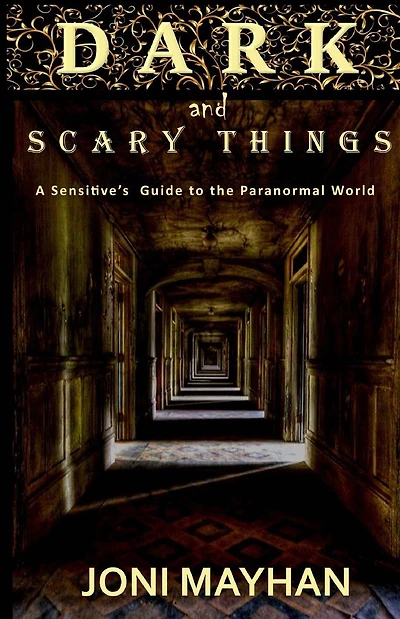 Dark and Scary Things: A Sensitive's Guide to the Paranormal World