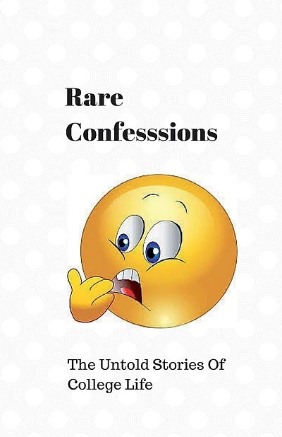 Rare Confessions: The Untold Stories Of College Life