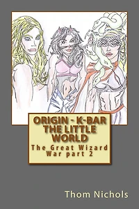 Origin - K-bar The Little World: The Great Wizard War part 2