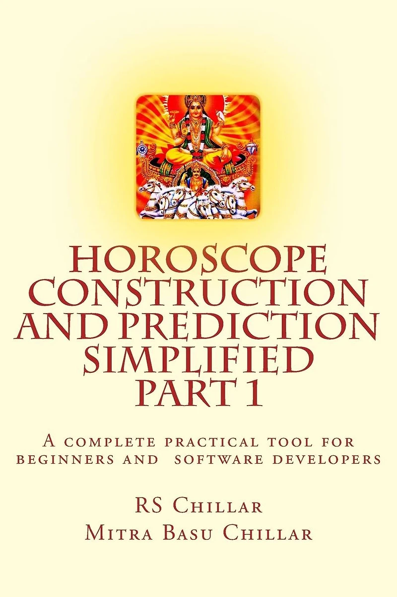 Horoscope construction and prediction simplified: A complete practical tool for software developers and astrologers Part 1