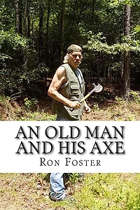 An Old Man And His Axe: A Prepper fiction book of survival in an EMP grid down post apocalyptic world
