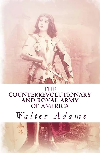 The Counterrevolutionary and Royal Army of America: An introduction to the Counterrevolution