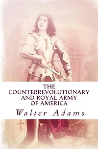 The Counterrevolutionary and Royal Army of America: An introduction to the Counterrevolution