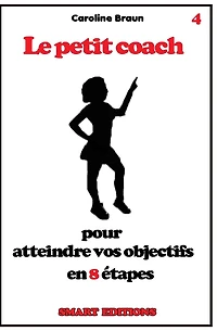 Le petit coach pour atteindre vos objectifs en 8 ï¿½tapes