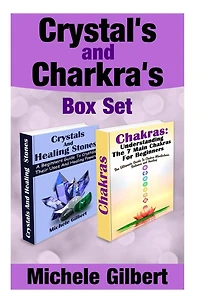 Crystal's and Chakra's Box Set: A Beginners Guide To Crystals Their Uses And Healing Powers And Chakras