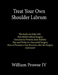 Treat Your Own Shoulder Labrum: How to Achieve Pain Relief Today and the Ultimate Guide to a Successful Surgery