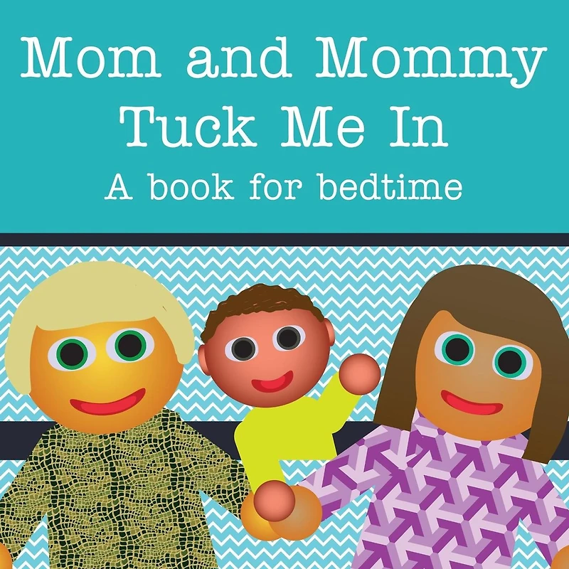 Mom and Mommy Tuck Me In!: A book for bedtime