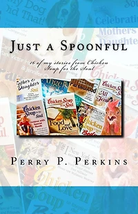 Just a Spoonful: My Chicken Soup for the Soul Stories