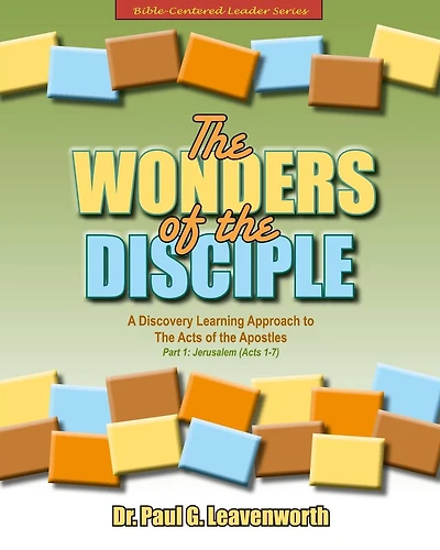 The Wonders of the Disciple, Part 1 - Jerusalem (Acts 1-7): A Discovery Learning Approach to The Acts of the Apostles