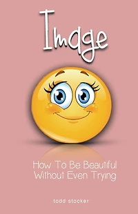 Image: How To Be Beautiful Without Even Trying