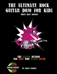 The Ultimate Rock Guitar Dojo for Kids: White Belt Edition