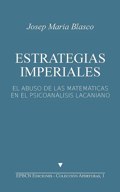 Estrategias Imperiales: El abuso de las matemáticas en el psicoanálisis lacaniano