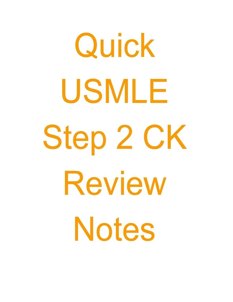 Quick USMLE Step 2 CK Review Notes