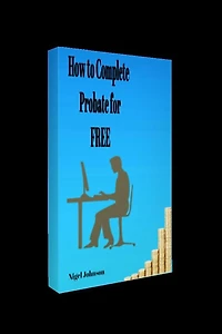How to complete PROBATE For FREE: How to complete PROBATE For FREE