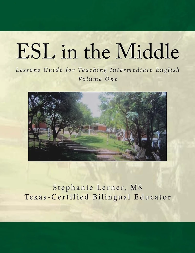 ESL in the Middle: Lessons Guide for Teaching Intermediate English Volume One