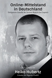 Heiko Hubertz - Grï¿½nder der Bigpoint GmbH: Die Grï¿½ndergeschichte von Heiko Hubertz im Interview mit Thomas Promny