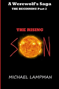 The Rising Son: A Werewolf's Saga, The Beginning Part 2
