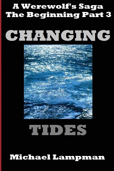 Changing Tides: A Werewolf's Saga, The Beginning Part 3